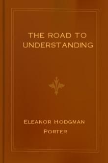 The Road to Understanding by Eleanor Hodgman Porter