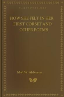 How She Felt in Her First Corset and Other Poems by Matt W. Alderson