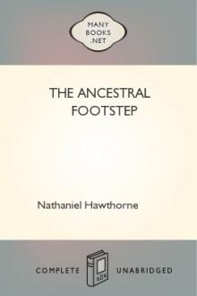 The Ancestral Footstep by Nathaniel Hawthorne