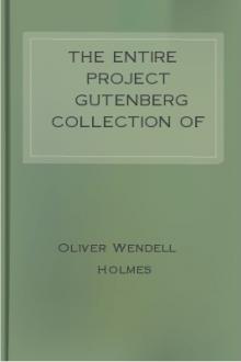 The Entire Project Gutenberg Collection of Oliver Wendell Holmes by Oliver Wendell Holmes
