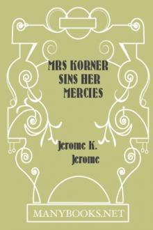 Mrs Korner Sins Her Mercies by Jerome K. Jerome
