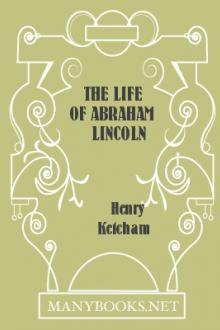 The Life of Abraham Lincoln by Henry Ketcham