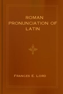 Roman Pronunciation of Latin  by Frances E. Lord