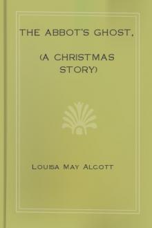 The Abbot's Ghost, (A Christmas Story) by Louisa May Alcott