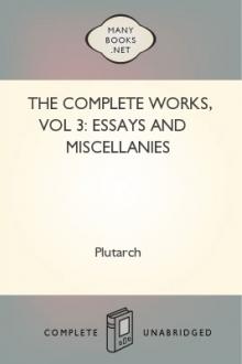 The Complete Works, vol 3: Essays and Miscellanies by Plutarch