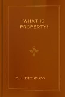 What is Property? by P. J. Proudhon