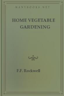 Home Vegetable Gardening  by F. F. Rockwell
