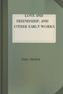 Love and Friendship, and Other Early Works by Jane Austen
