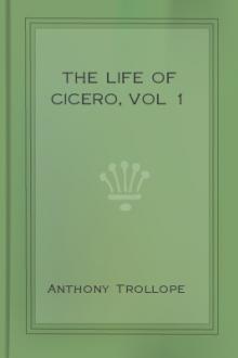The Life of Cicero, vol 1 by Anthony Trollope