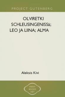 Olviretki Schleusingenissä; Leo ja Liina; Alma by Aleksis Kivi