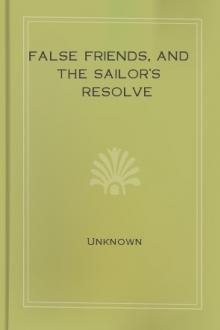 False Friends, and The Sailor's Resolve by Unknown