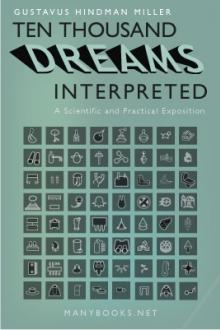 10,000 Dreams Interpreted by Gustavus Hindman Miller