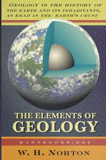 The Elements of Geology by William Harmon Norton
