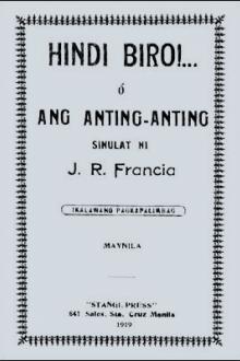 Hindi Biro!... ó Ang Anting-Anting by José R. Francia