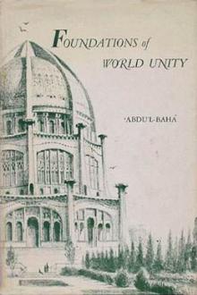 Foundations of World Unity by `Abdu'l-Bahá