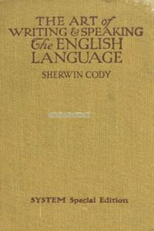The Art of Writing & Speaking the English Language by Sherwin Cody