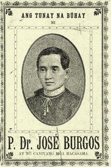 Ang Tunay na Buhay ni P. Dr. Jose Burgos by Honorio López