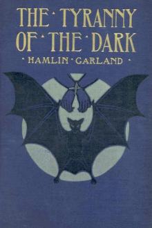 The Tyranny of the Dark by Hamlin Garland