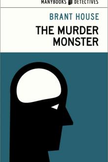 The Murder Monster by Brant House