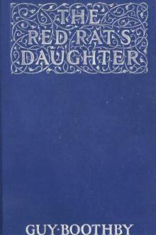 The Red Rat's Daughter by Guy Newell Boothby