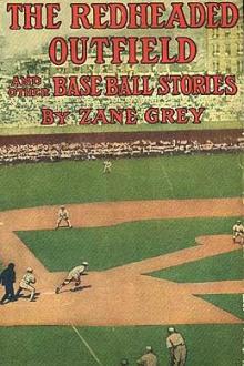 The Redheaded Outfield by Zane Grey