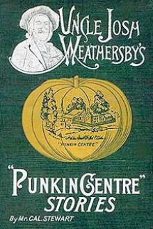 Uncle Josh Weathersby's Punkin Centre Stories by Cal Stewart