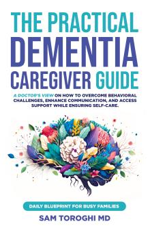 The Practical Dementia Caregiver Guide